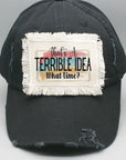 That's a Terrible Idea What Time Patch Hat