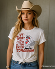 Live Today Like You're Getting Fried Tomorrow T-Shirt, White Funny Chicken Tee with Country Farmhouse Humor