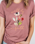 Walk By Faith Flowers Spring Time Tee