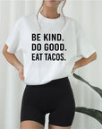 Be Kind. Do Good. Eat Tacos. Softstyle Tee