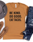 Be Kind. Do Good. Eat Tacos. Softstyle Tee