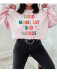 Good Mom Bad Words Graphic Sweatshirt