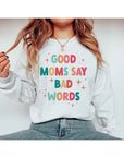 Good Mom Bad Words Graphic Sweatshirt