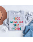 Good Mom Bad Words Graphic Sweatshirt