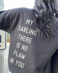 Darling, There Is No Flaw In You Sweatshirt