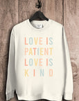 Love Is Patient Love Is Kind Sweatshirt - My Pampered Life Seattle