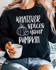 Whatever Spices Your Pumpkin Sweatshirt