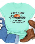 Pour Some Pumpkin On Me Graphic Tee - Online Only