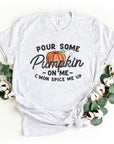 Pour Some Pumpkin On Me Graphic Tee - Online Only