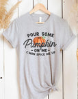 Pour Some Pumpkin On Me Graphic Tee - Online Only