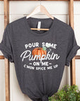 Pour Some Pumpkin On Me Graphic Tee - Online Only