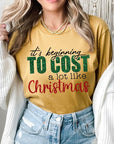 It's Beginning to Cost A Lot Like Christmas Tee