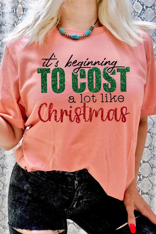 It&#39;s Beginning to Cost A Lot Like Christmas Tee