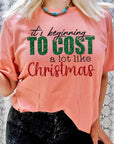 It's Beginning to Cost A Lot Like Christmas Tee