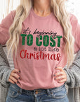 It's Beginning to Cost A Lot Like Christmas Tee