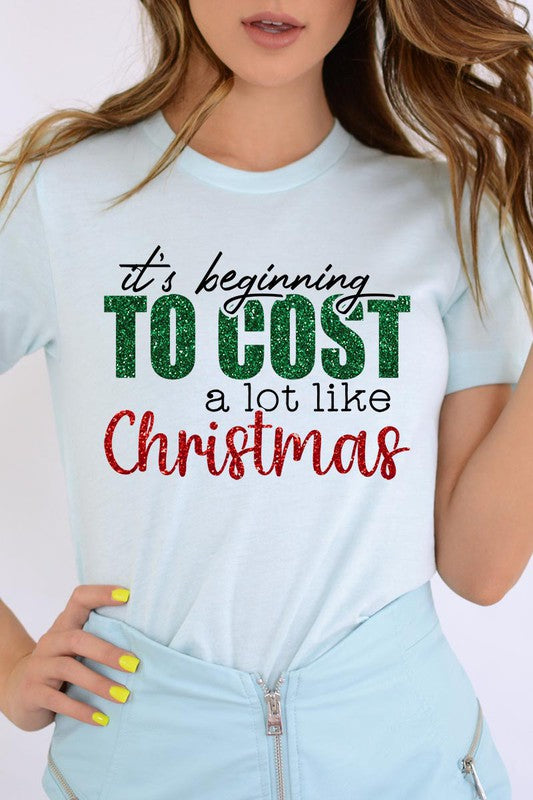 It&#39;s Beginning to Cost A Lot Like Christmas Tee