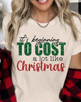 It's Beginning to Cost A Lot Like Christmas Tee