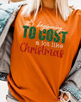 It's Beginning to Cost A Lot Like Christmas Tee