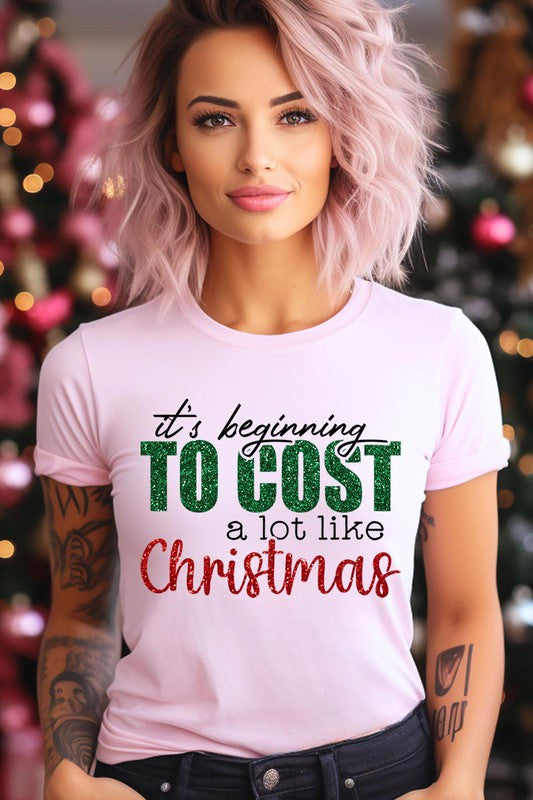 It&#39;s Beginning to Cost A Lot Like Christmas Tee