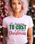 It's Beginning to Cost A Lot Like Christmas Tee