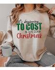 It's Beginning To Cost A Lot Like Christmas Sweatshirt