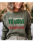 It's Beginning To Cost A Lot Like Christmas Sweatshirt