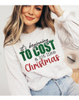 It's Beginning To Cost A Lot Like Christmas Sweatshirt