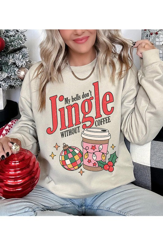 My Bells Don&#39;t Jingle Without Coffee Sweatshirt