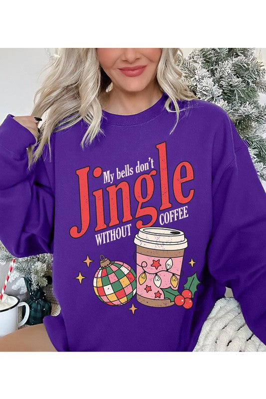 My Bells Don&#39;t Jingle Without Coffee Sweatshirt