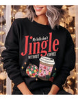 My Bells Don't Jingle Without Coffee Sweatshirt