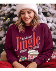 My Bells Don't Jingle Without Coffee Sweatshirt