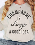 Champagne is Always a Good Idea - Oversized Sweatshirt