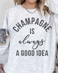 Champagne is Always a Good Idea - Oversized Sweatshirt