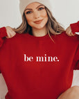 Be Mine Sweatshirt