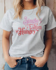 Single, Taken, Hungry, Funny Valentine Graphic Tee