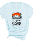 Get in Loser We're Going Camping Graphic Tee