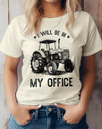 I Will Be in Office, Farm Graphic Tee