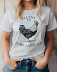 Fluent In Fowl Language, Farm Graphic Tee