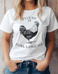 Fluent In Fowl Language, Farm Graphic Tee