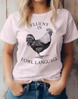 Fluent In Fowl Language, Farm Graphic Tee