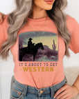 Its About To Get Western Cowboy Graphic T Shirts