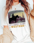 Its About To Get Western Cowboy Graphic T Shirts