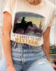 Its About To Get Western Cowboy Graphic T Shirts