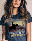 Its About To Get Western Cowboy Graphic T Shirts