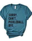 Sorry Can't Pickleball Tee