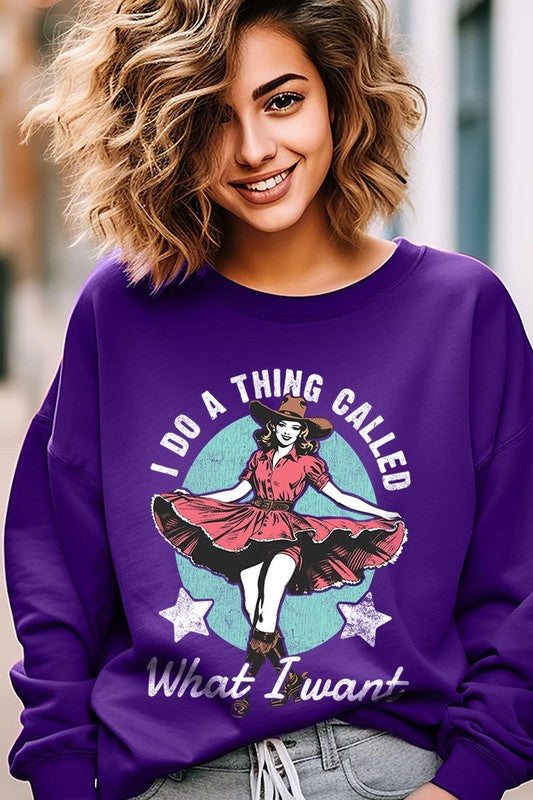 I Do a Thing Called What I Want Graphic Sweatshirt