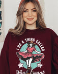 I Do a Thing Called What I Want Graphic Sweatshirt