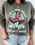 I Do a Thing Called What I Want Graphic Sweatshirt