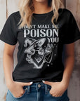 Don't Make Me Poison You Graphic Tee