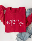 Be Merry Graphic Fleece Sweatshirts